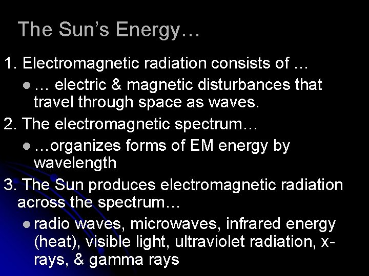 The Sun’s Energy… 1. Electromagnetic radiation consists of … l … electric & magnetic