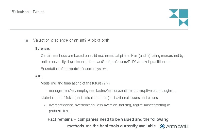 Valuation – Basics Valuation a science or an art? A bit of both Science: