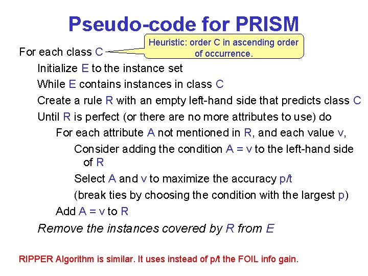 Pseudo-code for PRISM Heuristic: order C in ascending order of occurrence. For each class Pseudo-code for PRISM Heuristic: order C in ascending order of occurrence. For each class