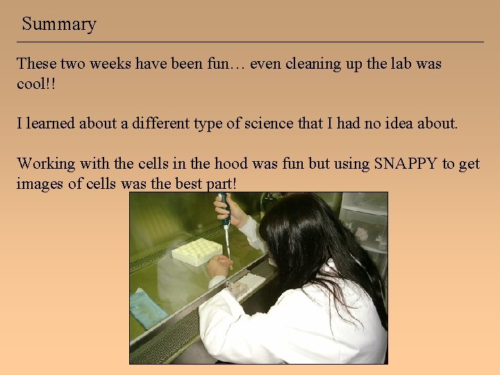 Summary These two weeks have been fun… even cleaning up the lab was cool!!