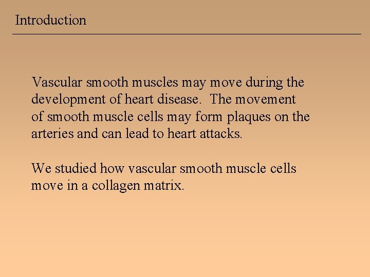 Introduction Vascular smooth muscles may move during the development of heart disease. The movement