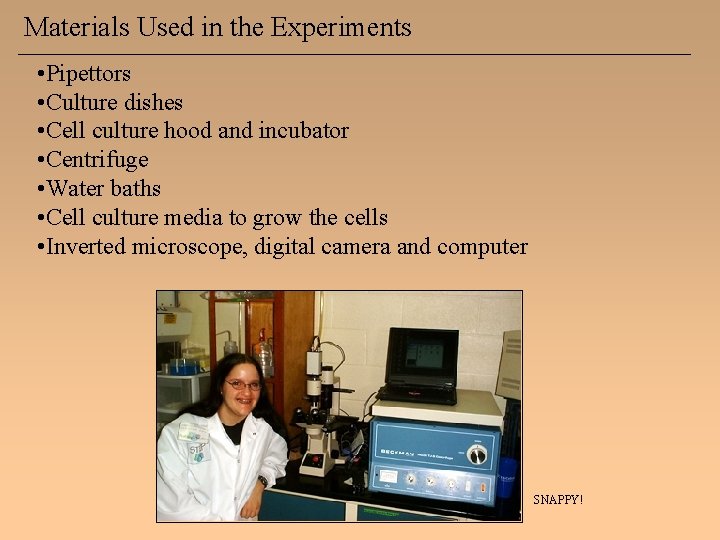 Materials Used in the Experiments • Pipettors • Culture dishes • Cell culture hood