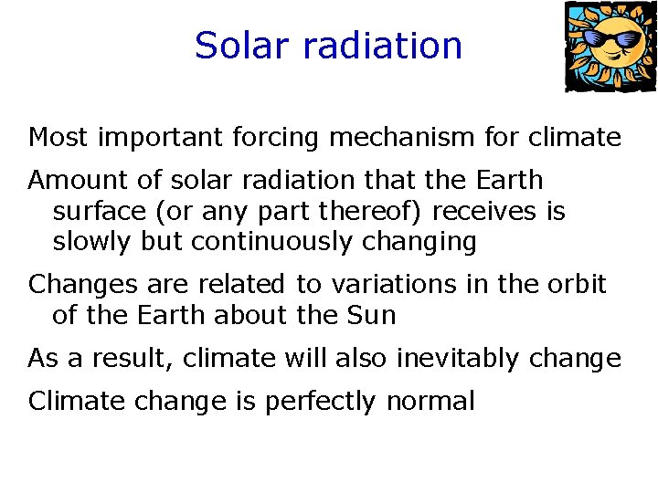 Solar radiation Most important forcing mechanism for climate Amount of solar radiation that the