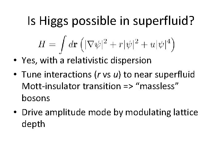 Is Higgs possible in superfluid? • Yes, with a relativistic dispersion • Tune interactions