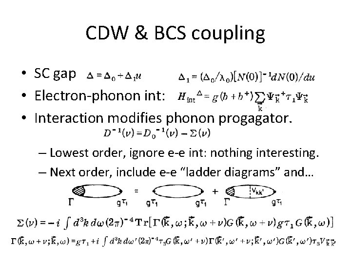 CDW & BCS coupling • SC gap • Electron-phonon int: • Interaction modifies phonon