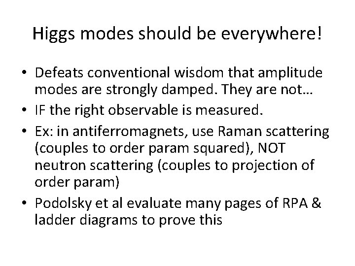 Higgs modes should be everywhere! • Defeats conventional wisdom that amplitude modes are strongly