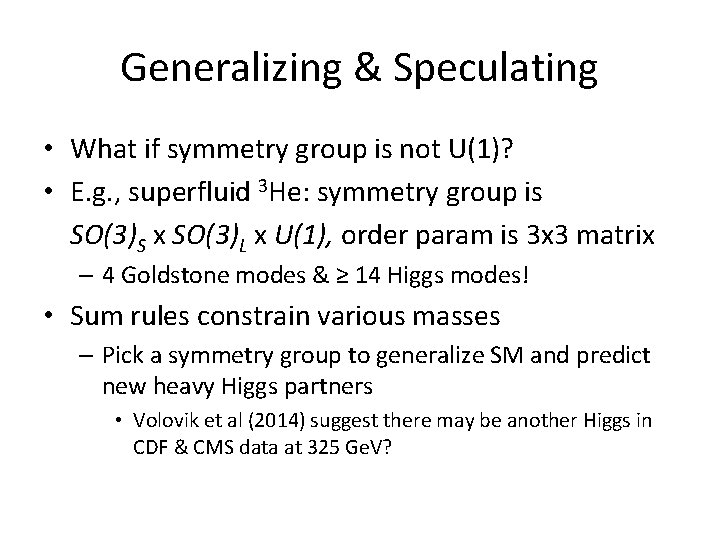 Generalizing & Speculating • What if symmetry group is not U(1)? • E. g.