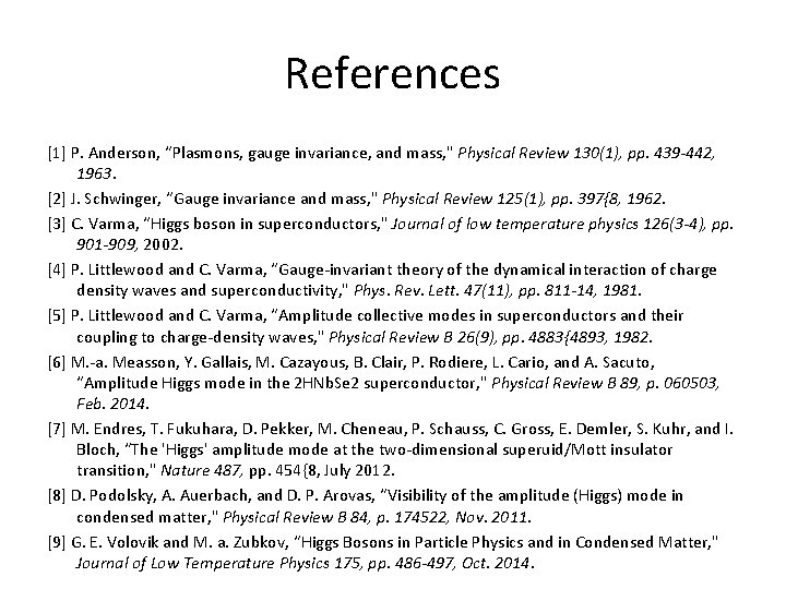 References [1] P. Anderson, “Plasmons, gauge invariance, and mass, " Physical Review 130(1), pp.