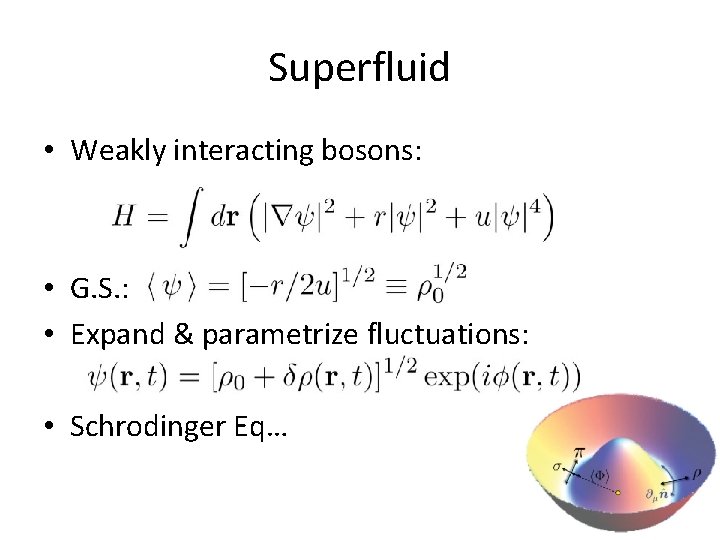 Superfluid • Weakly interacting bosons: • G. S. : • Expand & parametrize fluctuations: