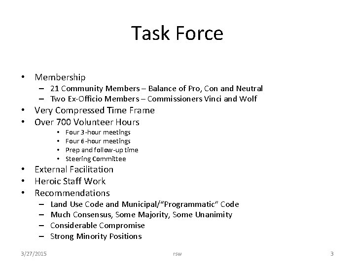 Task Force • Membership – 21 Community Members – Balance of Pro, Con and