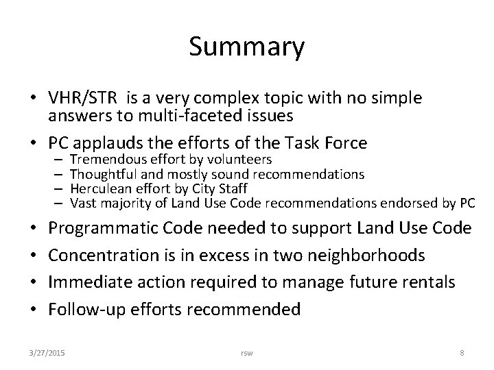 Summary • VHR/STR is a very complex topic with no simple answers to multi-faceted
