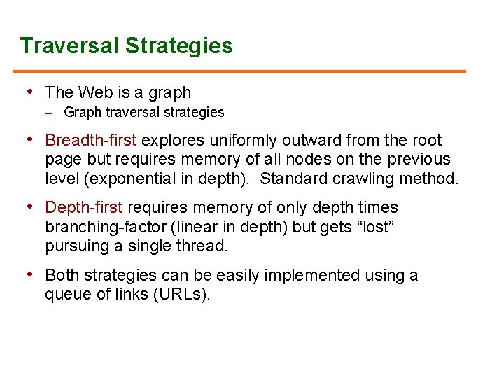 Traversal Strategies • The Web is a graph – Graph traversal strategies • Breadth-first