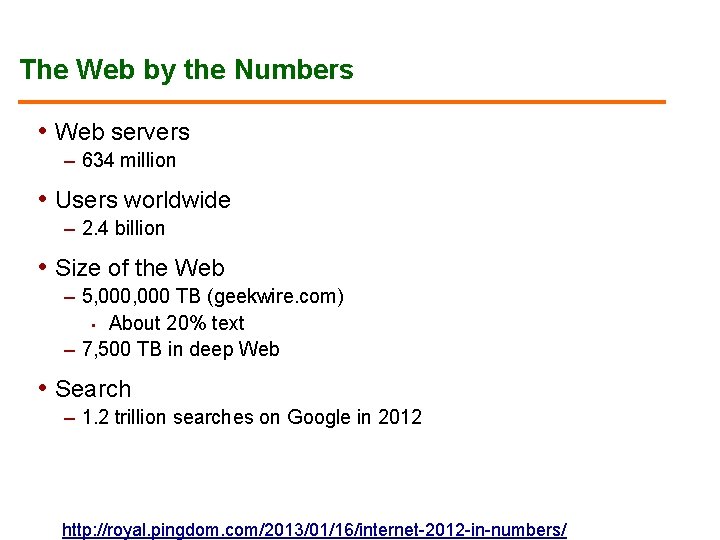 The Web by the Numbers • Web servers – 634 million • Users worldwide