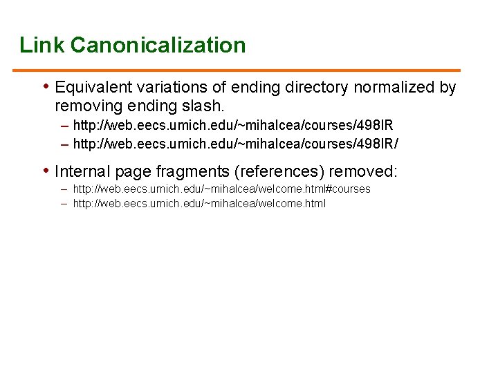 Link Canonicalization • Equivalent variations of ending directory normalized by removing ending slash. –