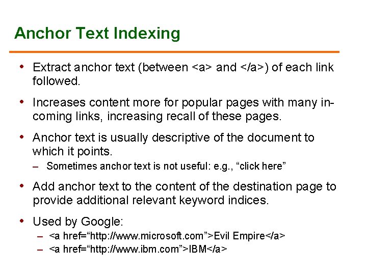 Anchor Text Indexing • Extract anchor text (between <a> and </a>) of each link