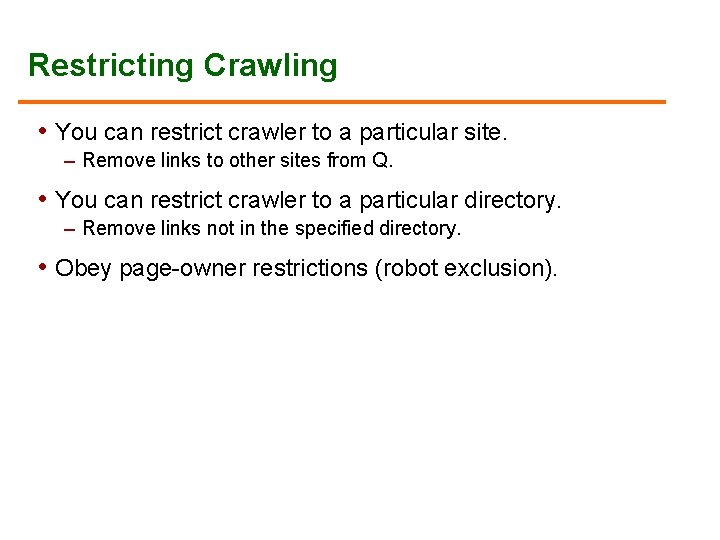 Restricting Crawling • You can restrict crawler to a particular site. – Remove links