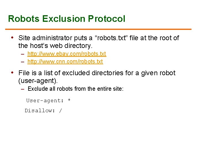 Robots Exclusion Protocol • Site administrator puts a “robots. txt” file at the root