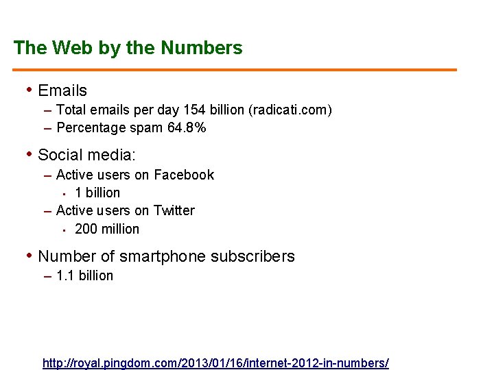 The Web by the Numbers • Emails – Total emails per day 154 billion