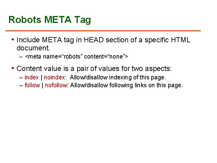 Robots META Tag • Include META tag in HEAD section of a specific HTML