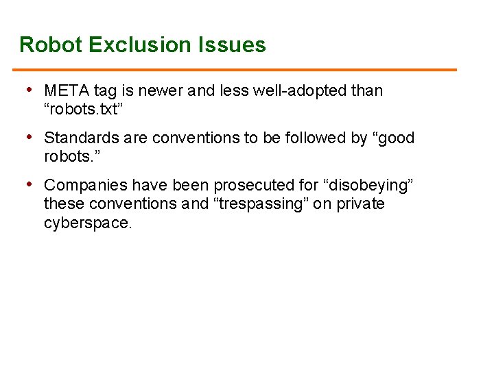 Robot Exclusion Issues • META tag is newer and less well-adopted than “robots. txt”