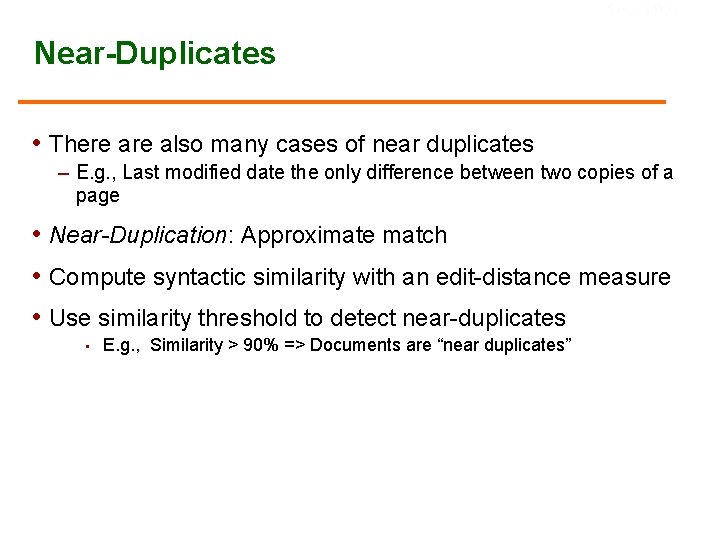 Sec. 19. 6 Near-Duplicates • There also many cases of near duplicates – E.