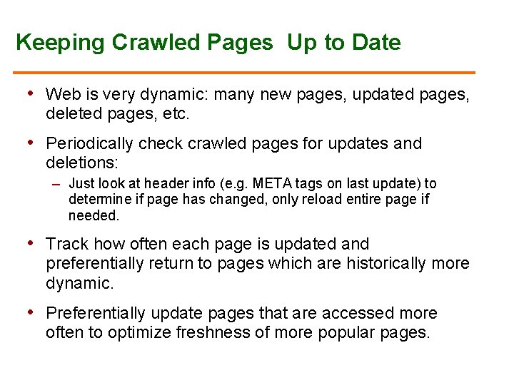 Keeping Crawled Pages Up to Date • Web is very dynamic: many new pages,