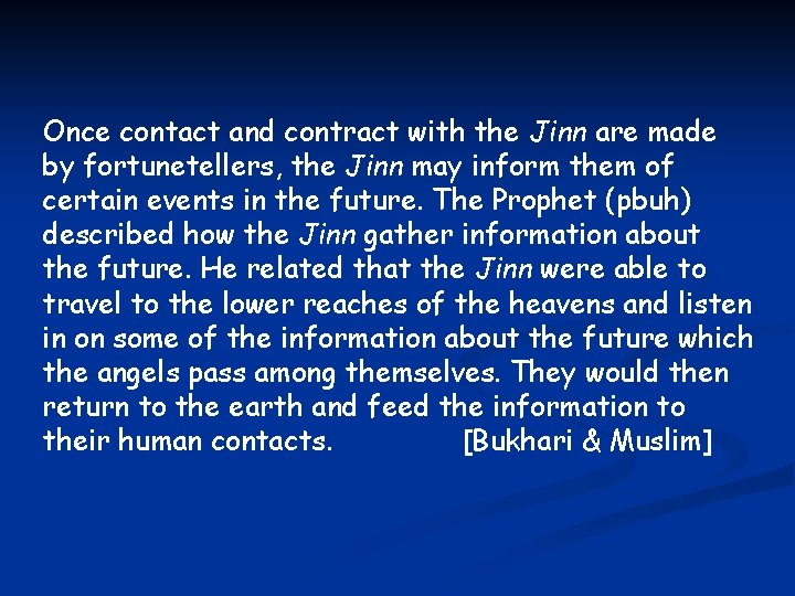 Once contact and contract with the Jinn are made by fortunetellers, the Jinn may