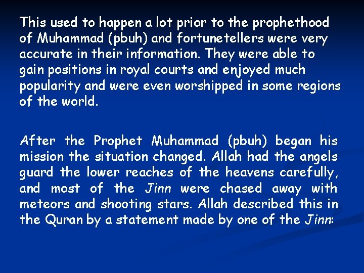 This used to happen a lot prior to the prophethood of Muhammad (pbuh) and