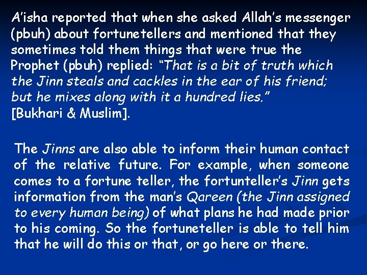 A’isha reported that when she asked Allah’s messenger (pbuh) about fortunetellers and mentioned that