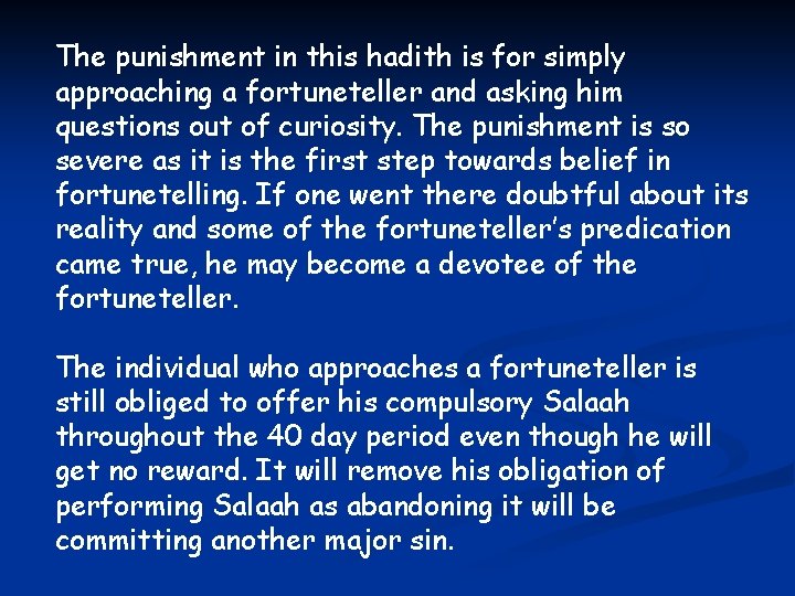 The punishment in this hadith is for simply approaching a fortuneteller and asking him