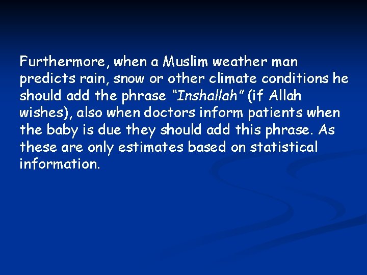 Furthermore, when a Muslim weather man predicts rain, snow or other climate conditions he