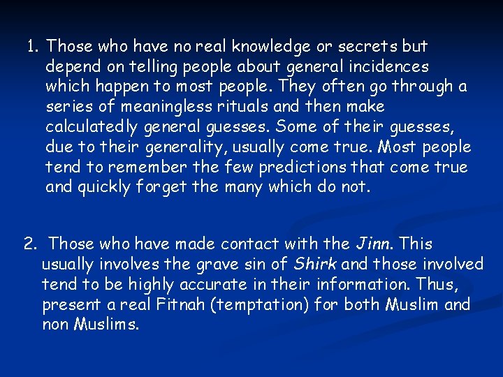 1. Those who have no real knowledge or secrets but depend on telling people