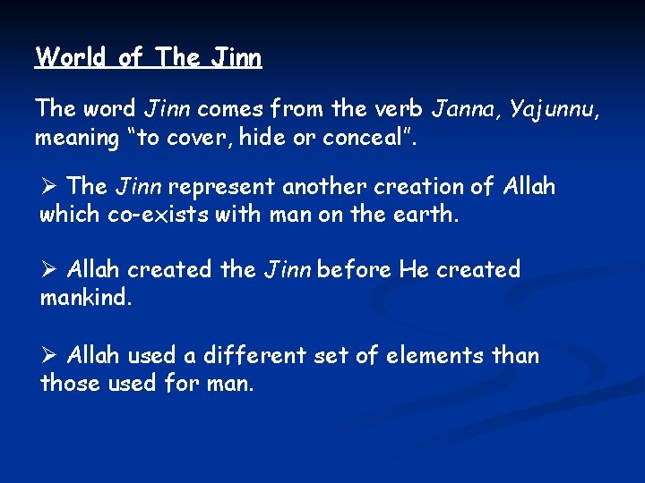 World of The Jinn The word Jinn comes from the verb Janna, Yajunnu, meaning