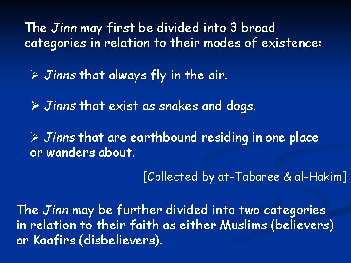 The Jinn may first be divided into 3 broad categories in relation to their