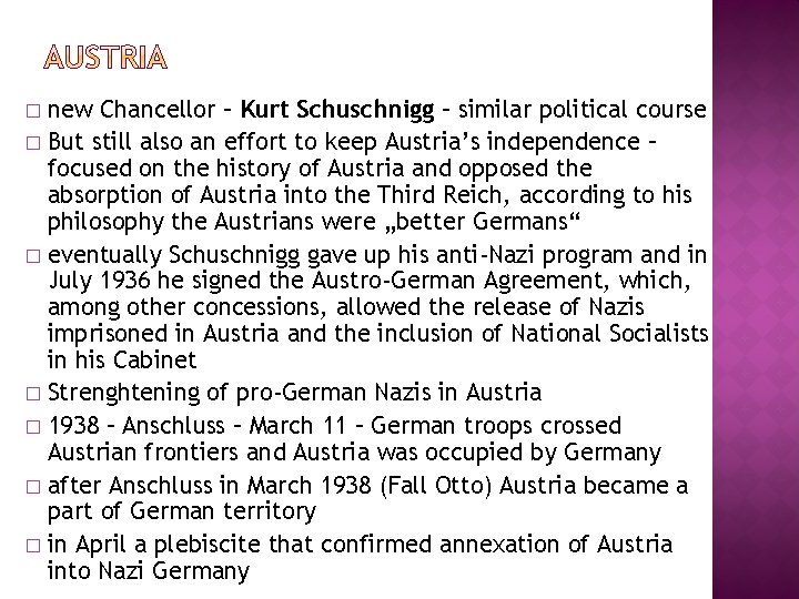 new Chancellor – Kurt Schuschnigg – similar political course � But still also an