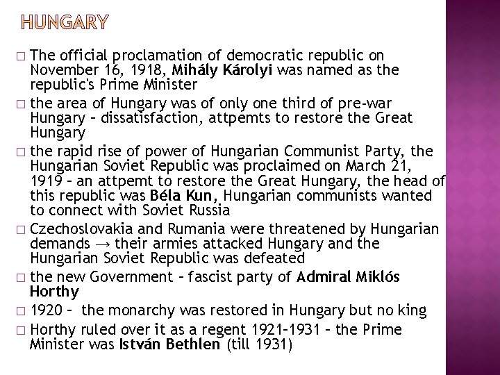 The official proclamation of democratic republic on November 16, 1918, Mihály Károlyi was named