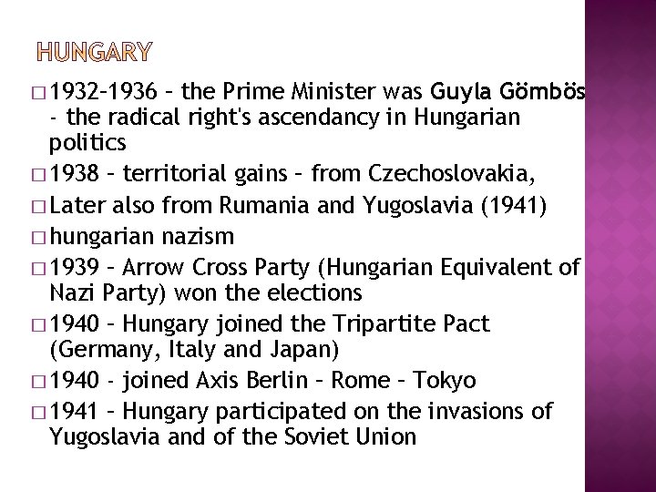 � 1932– 1936 – the Prime Minister was Guyla Gömbös - the radical right's