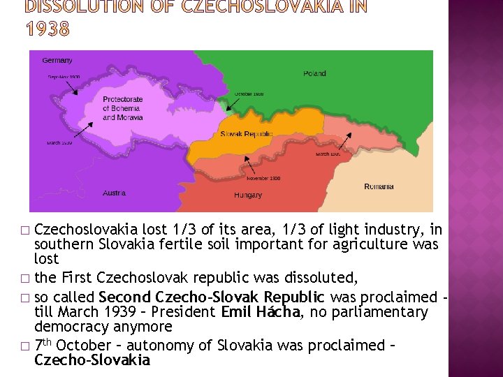 Czechoslovakia lost 1/3 of its area, 1/3 of light industry, in southern Slovakia fertile