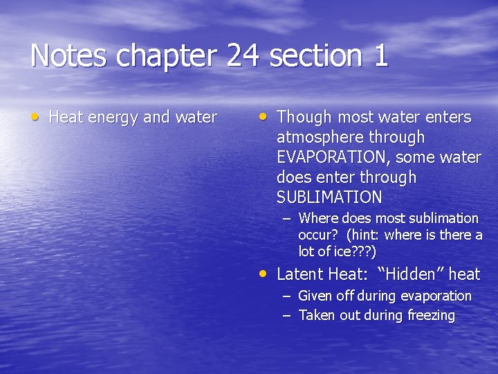 Notes chapter 24 section 1 • Heat energy and water • Though most water