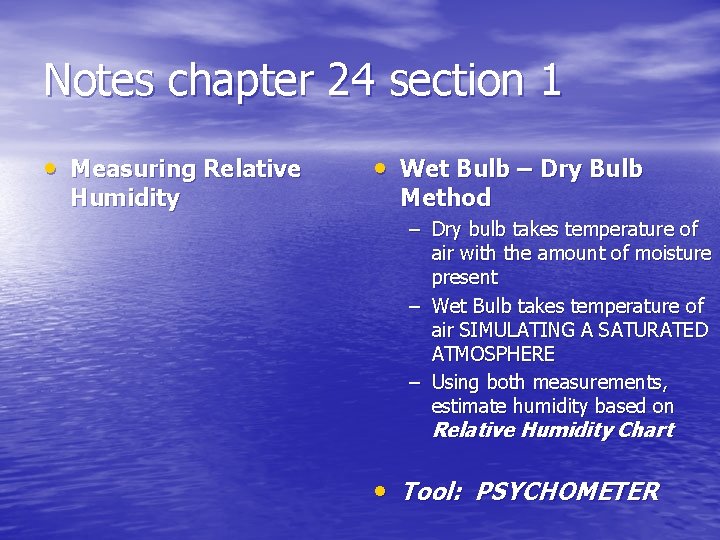 Notes chapter 24 section 1 • Measuring Relative Humidity • Wet Bulb – Dry