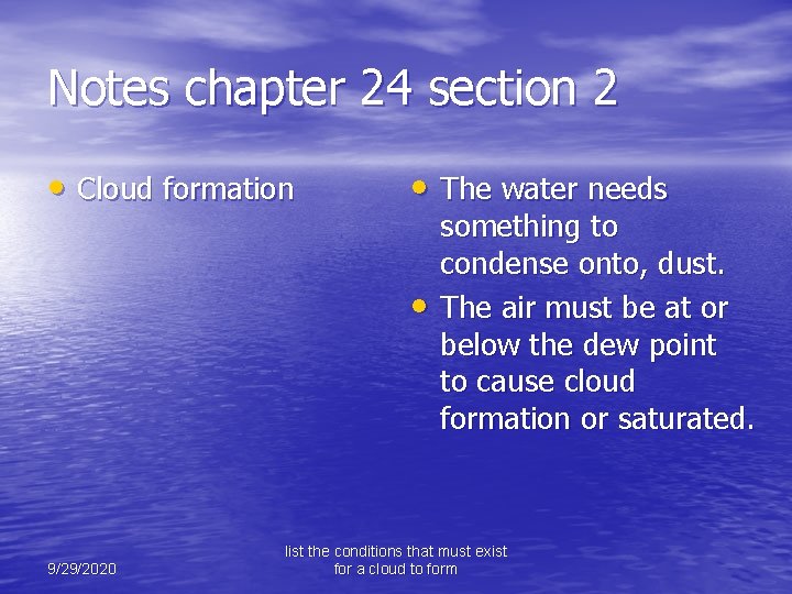 Notes chapter 24 section 2 • Cloud formation • The water needs • 9/29/2020