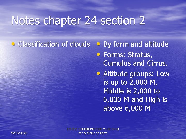 Notes chapter 24 section 2 • Classification of clouds • By form and altitude