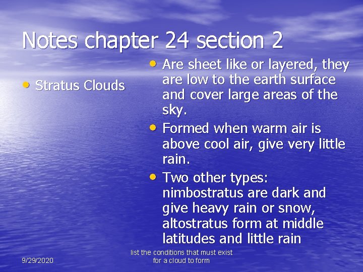 Notes chapter 24 section 2 • Stratus Clouds • Are sheet like or layered,