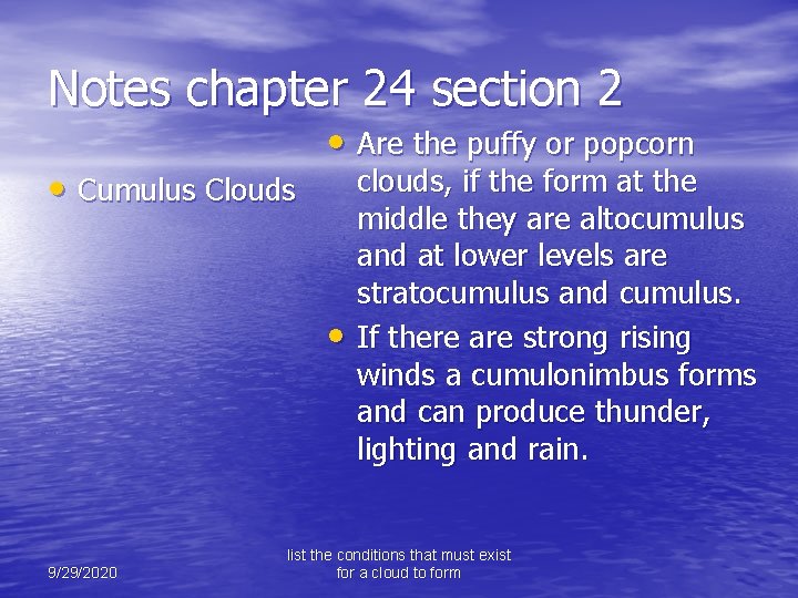 Notes chapter 24 section 2 • Cumulus Clouds • Are the puffy or popcorn