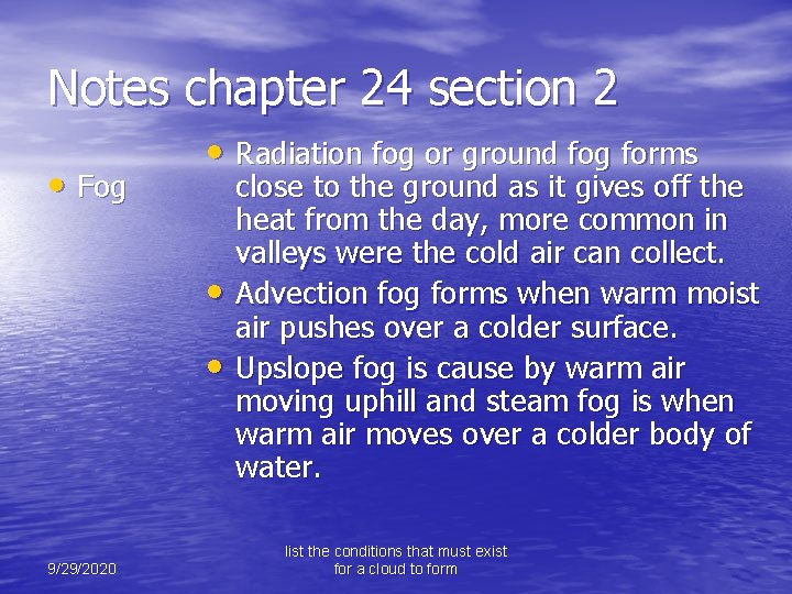 Notes chapter 24 section 2 • Fog • Radiation fog or ground fog forms