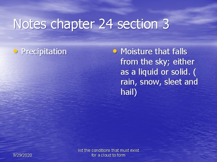 Notes chapter 24 section 3 • Precipitation 9/29/2020 • Moisture that falls from the