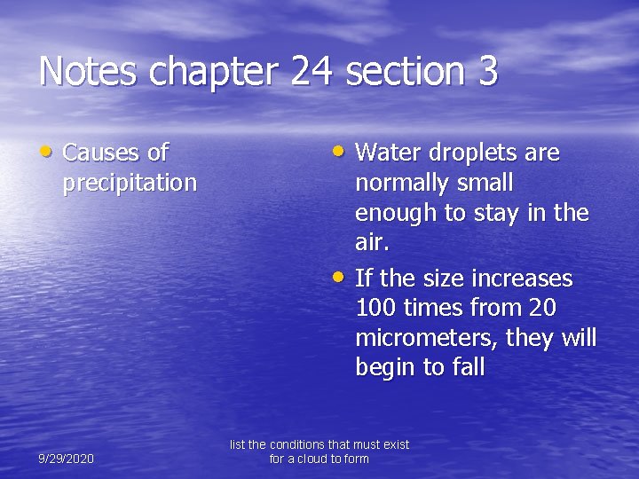 Notes chapter 24 section 3 • Causes of precipitation • Water droplets are •