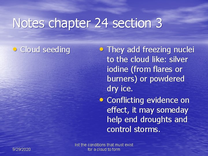 Notes chapter 24 section 3 • Cloud seeding • They add freezing nuclei •