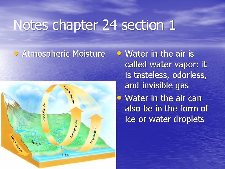 Notes chapter 24 section 1 • Atmospheric Moisture • Water in the air is