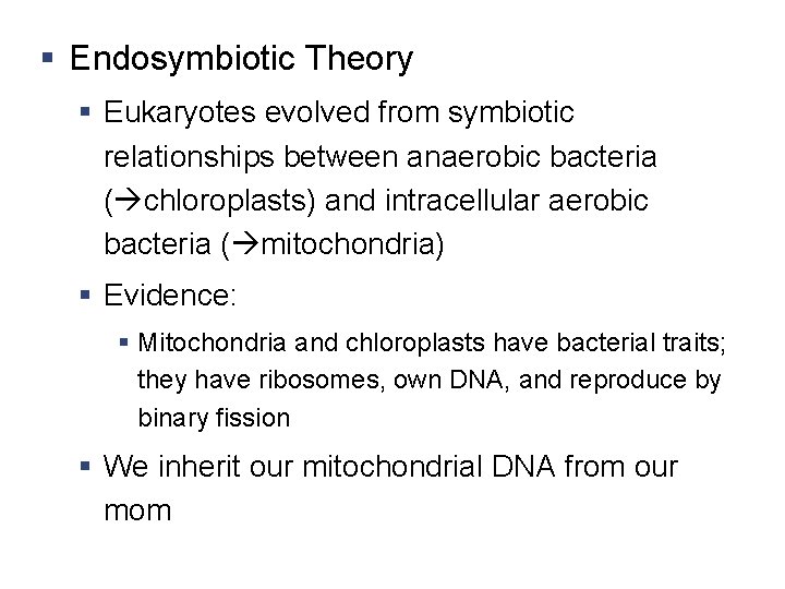 § Endosymbiotic Theory § Eukaryotes evolved from symbiotic relationships between anaerobic bacteria ( chloroplasts)